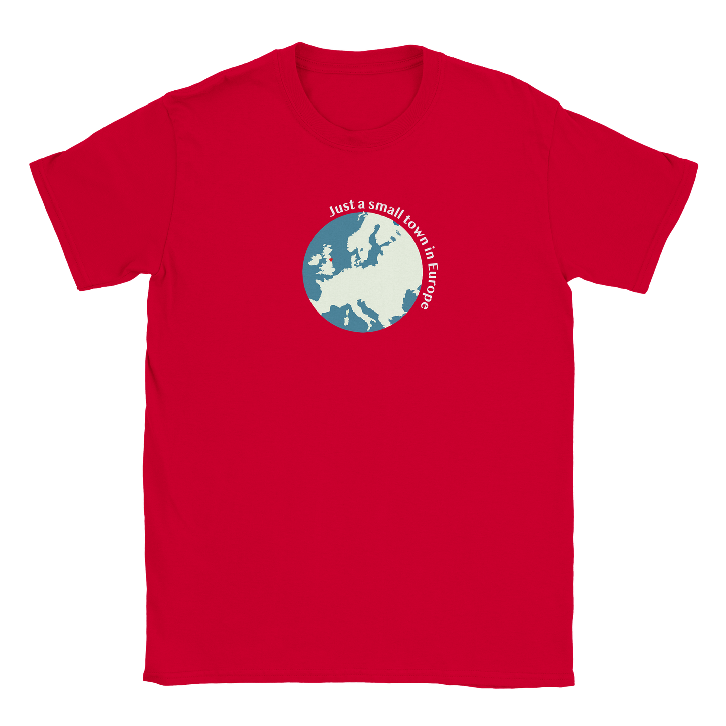 Just a small town in Europe T-shirt