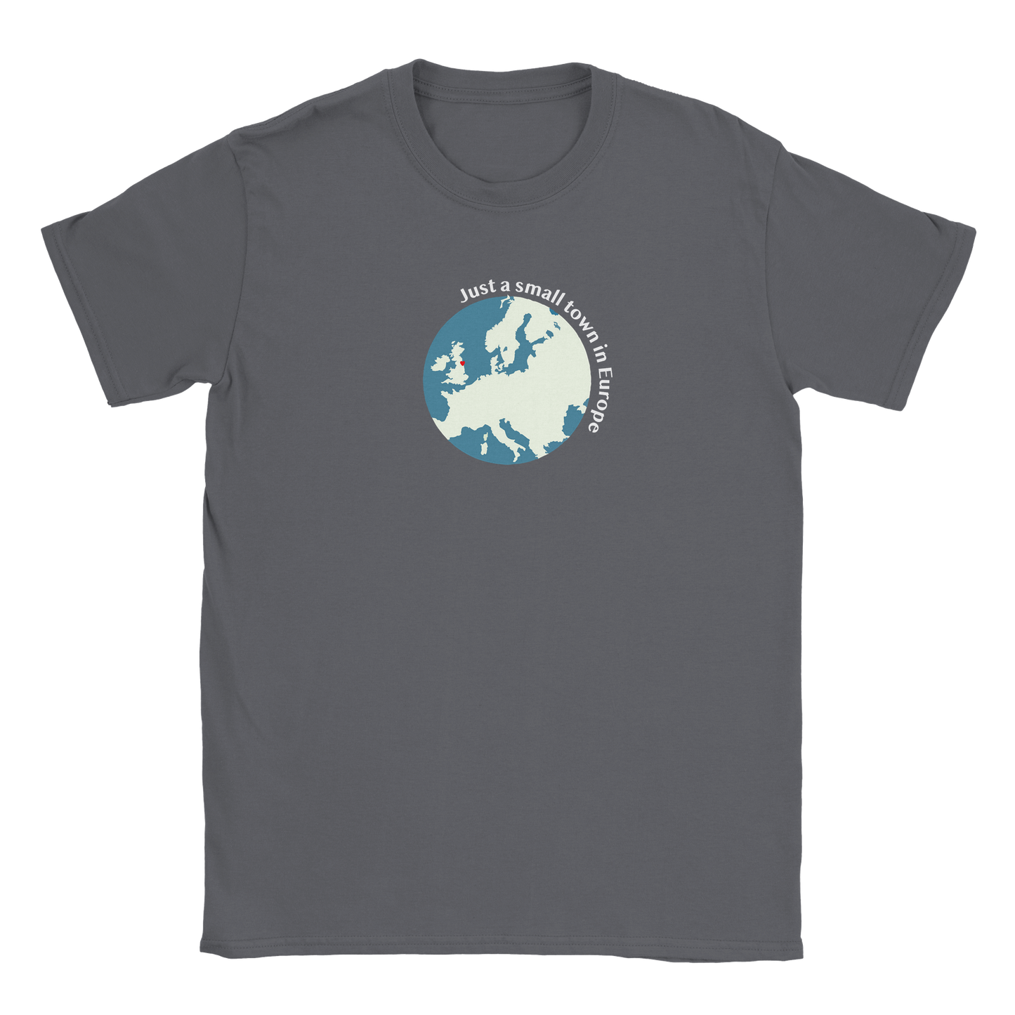 Just a small town in Europe T-shirt